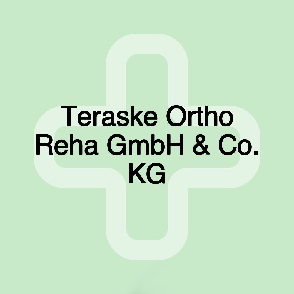 Teraske Ortho Reha GmbH & Co. KG