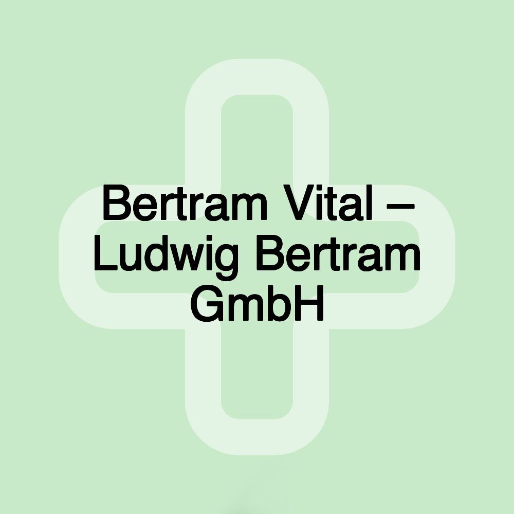 Bertram Vital – Ludwig Bertram GmbH