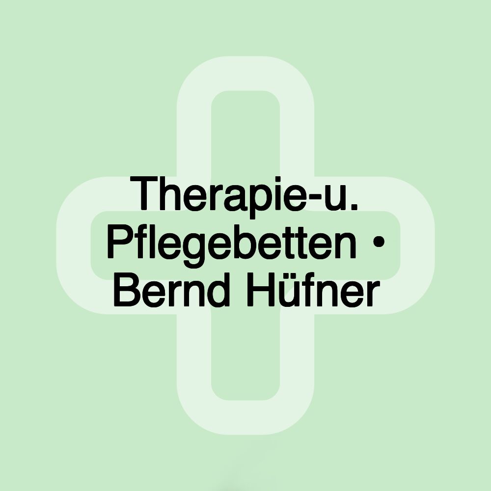 Therapie-u. Pflegebetten • Bernd Hüfner