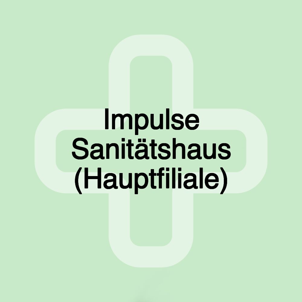 Impulse Sanitätshaus (Hauptfiliale)