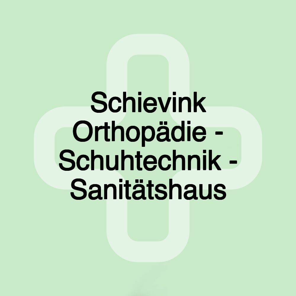 Schievink Orthopädie - Schuhtechnik - Sanitätshaus