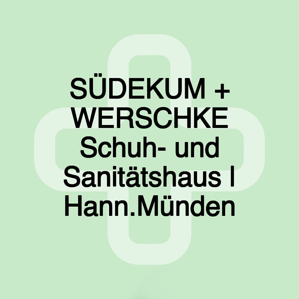 SÜDEKUM + WERSCHKE Schuh- und Sanitätshaus | Hann.Münden