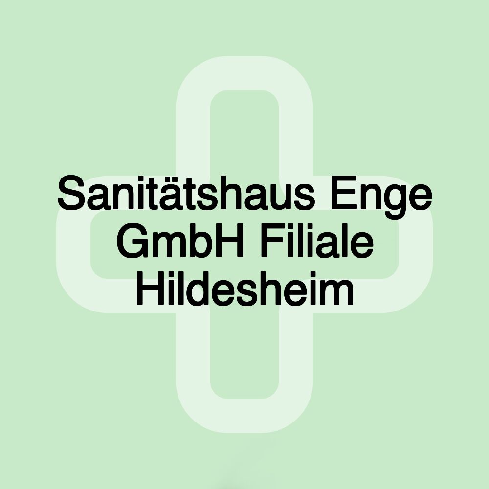 Sanitätshaus Enge GmbH Filiale Hildesheim