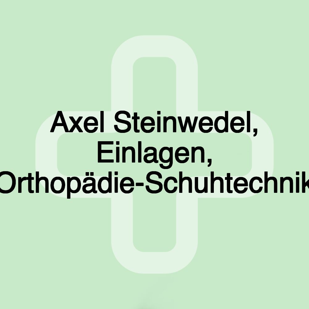 Axel Steinwedel, Einlagen, Orthopädie-Schuhtechnik