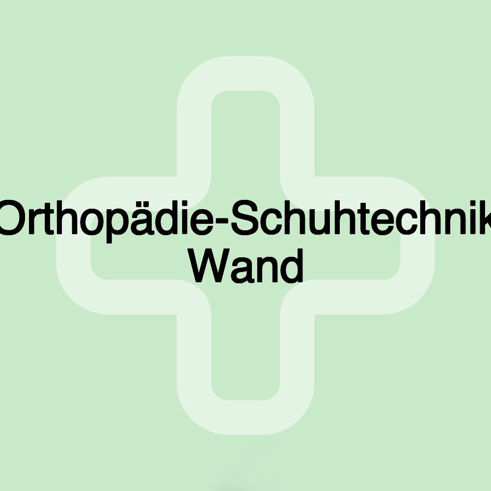 Orthopädie-Schuhtechnik Wand