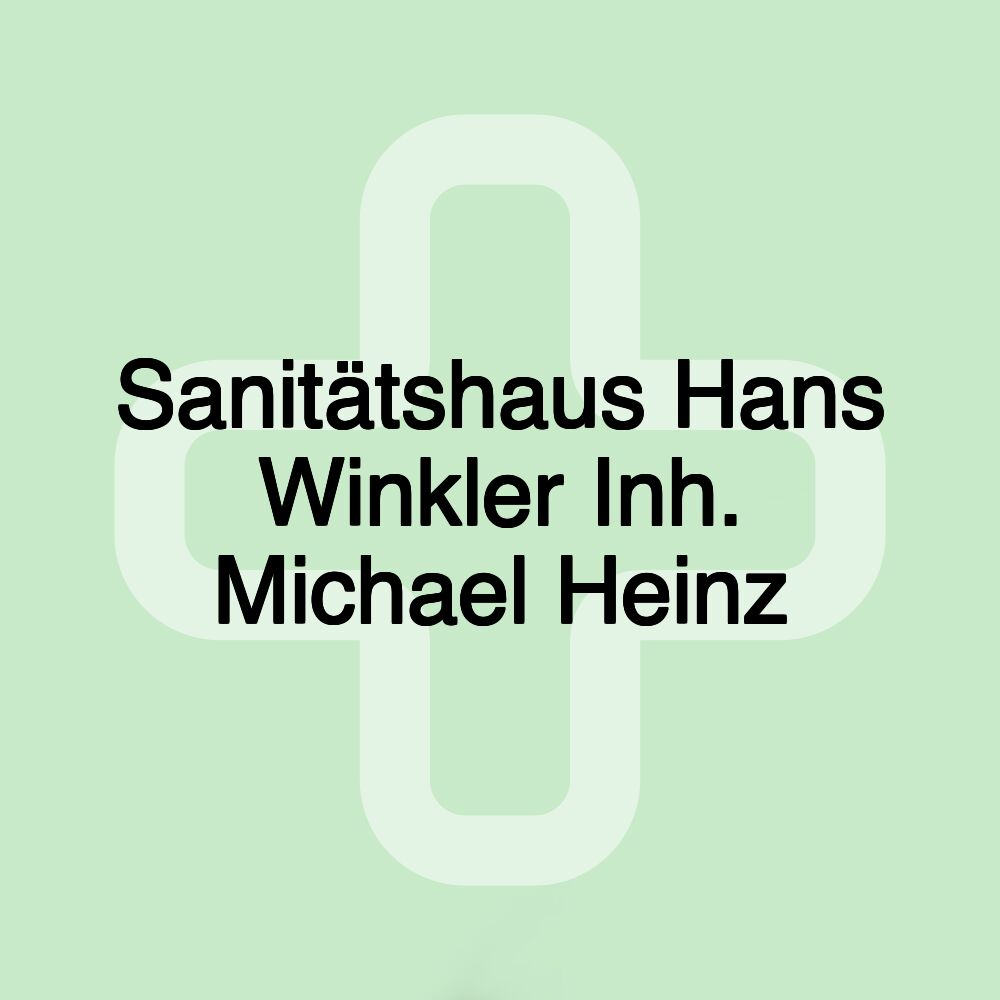 Sanitätshaus Hans Winkler Inh. Michael Heinz