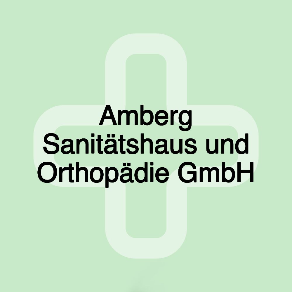 Amberg Sanitätshaus und Orthopädie GmbH