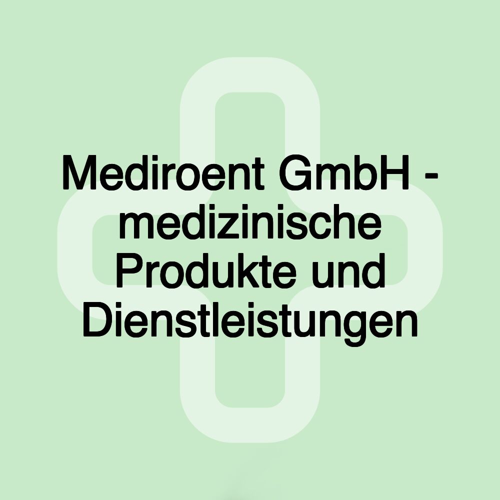 Mediroent GmbH - medizinische Produkte und Dienstleistungen