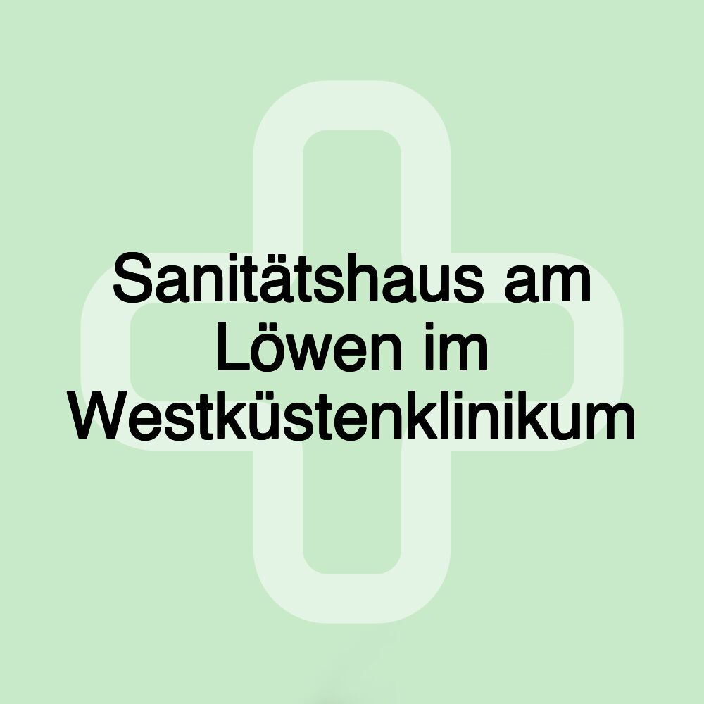 Sanitätshaus am Löwen im Westküstenklinikum