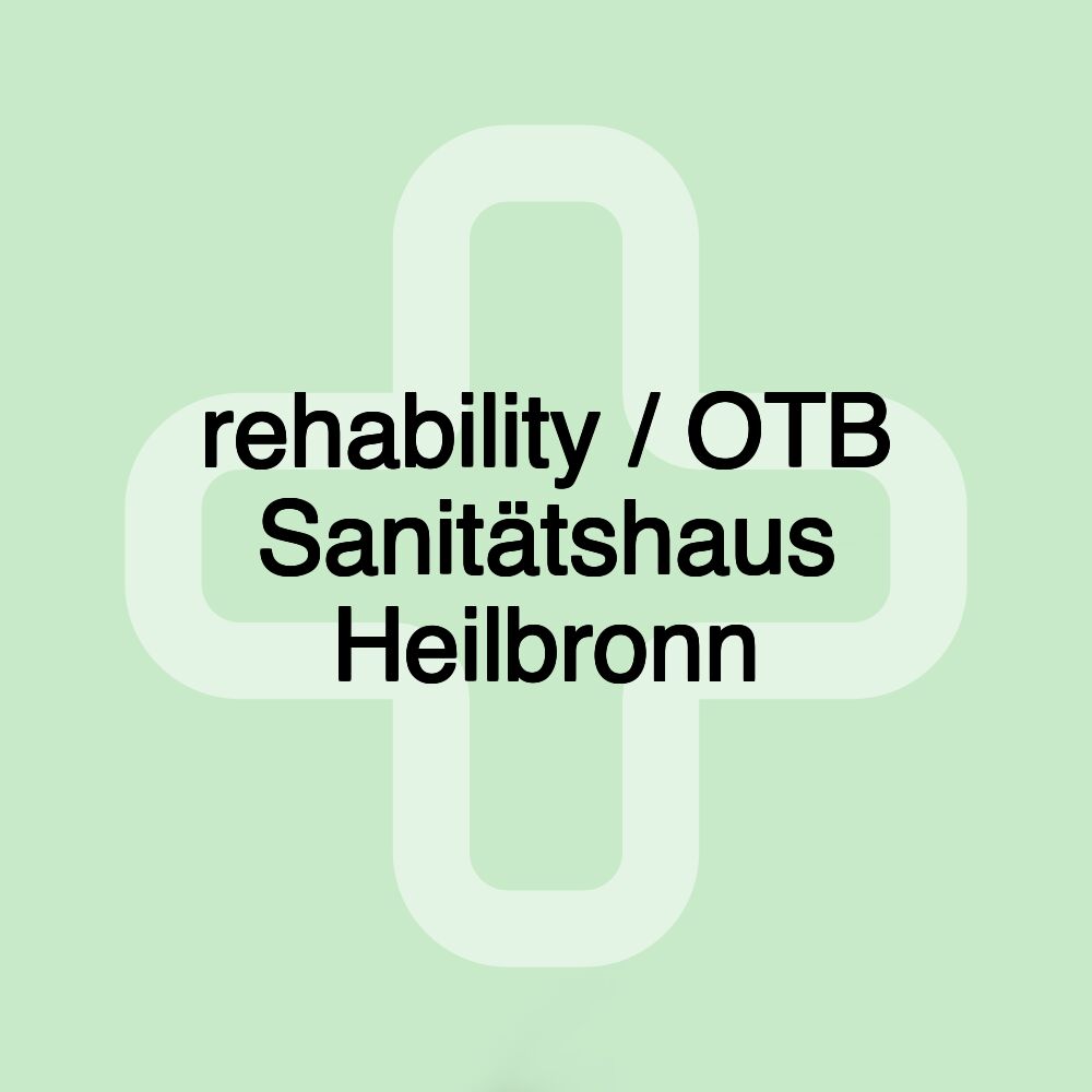 rehability / OTB Sanitätshaus Heilbronn