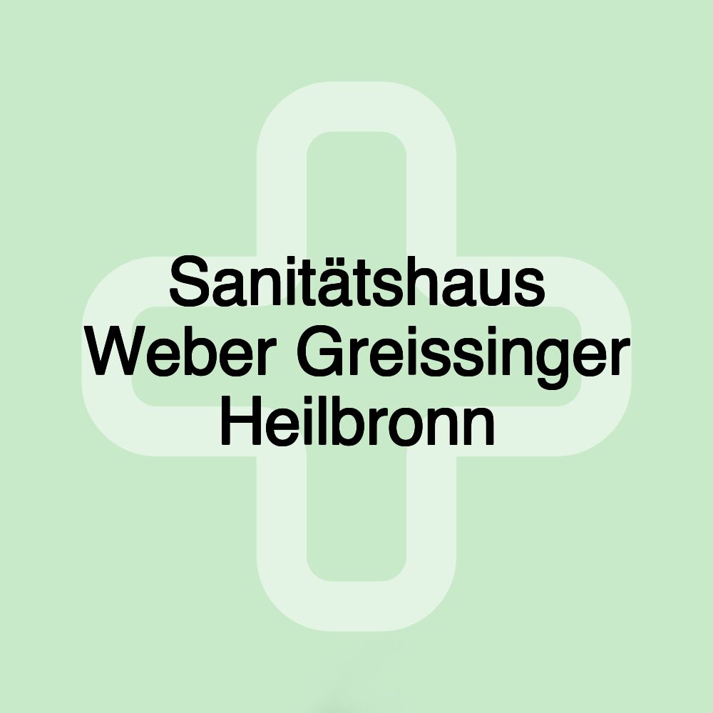 Sanitätshaus Weber Greissinger Heilbronn