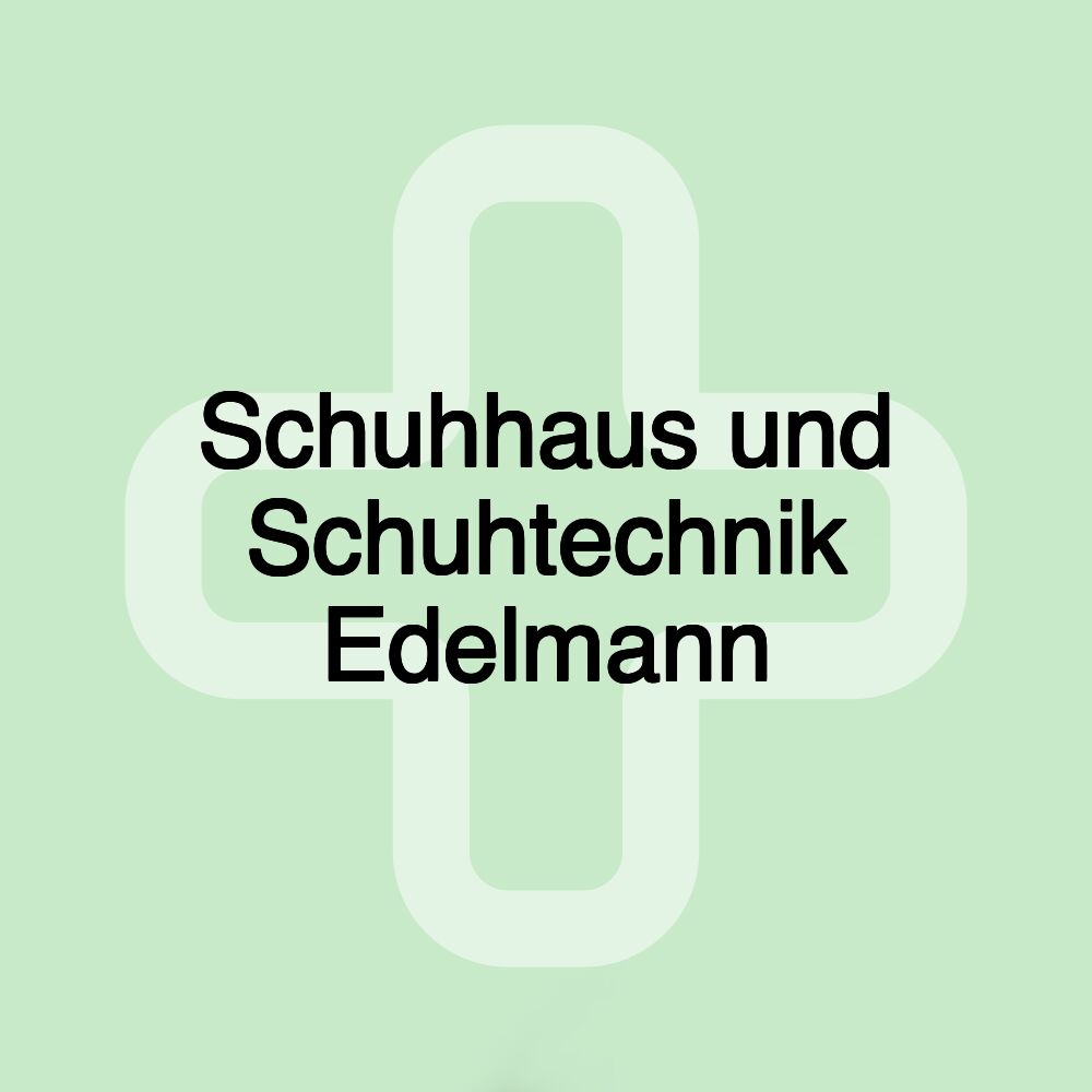 Schuhhaus und Schuhtechnik Edelmann