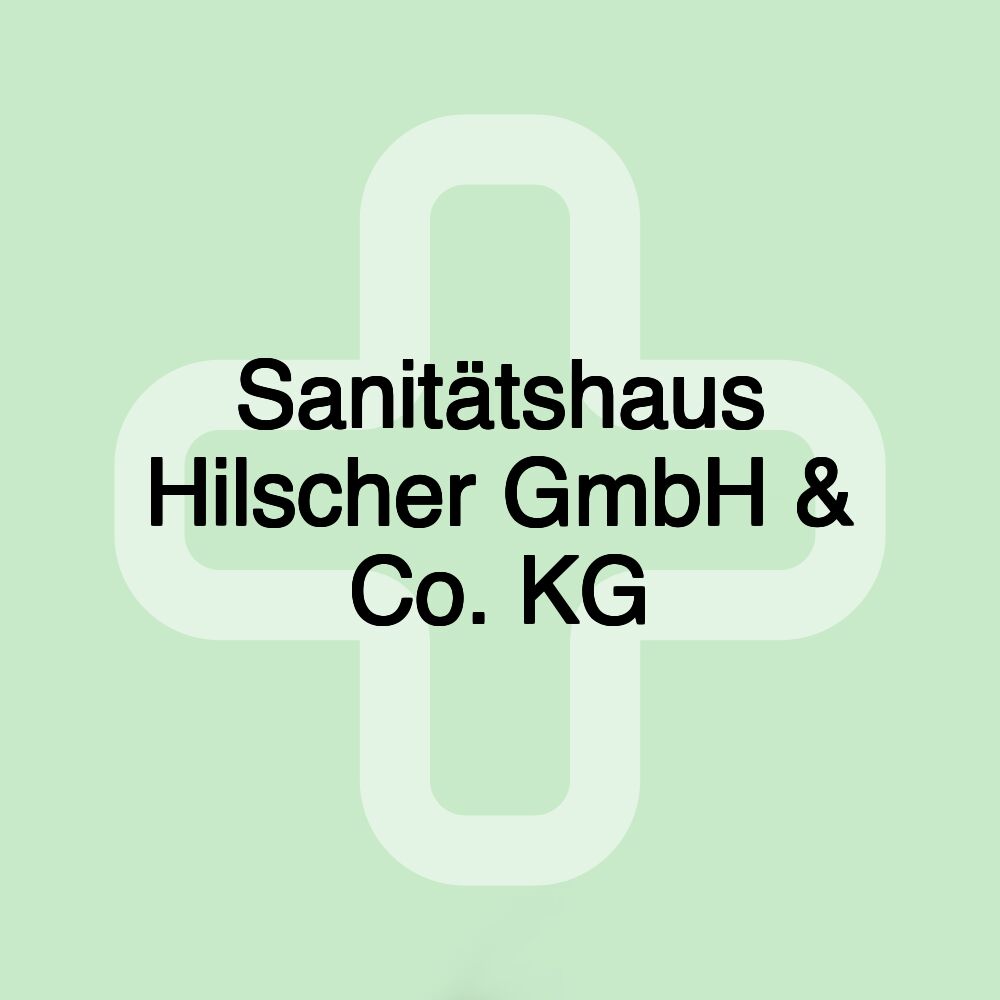 Sanitätshaus Hilscher GmbH & Co. KG