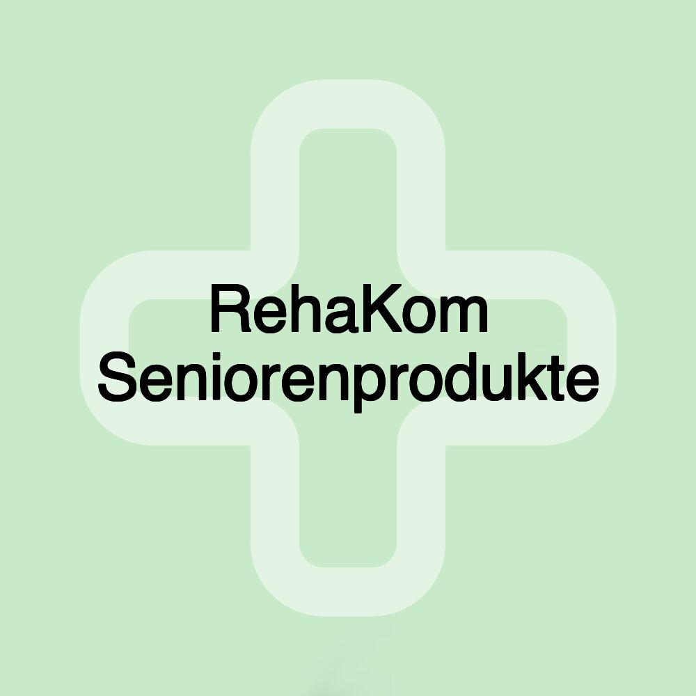 RehaKom Seniorenprodukte