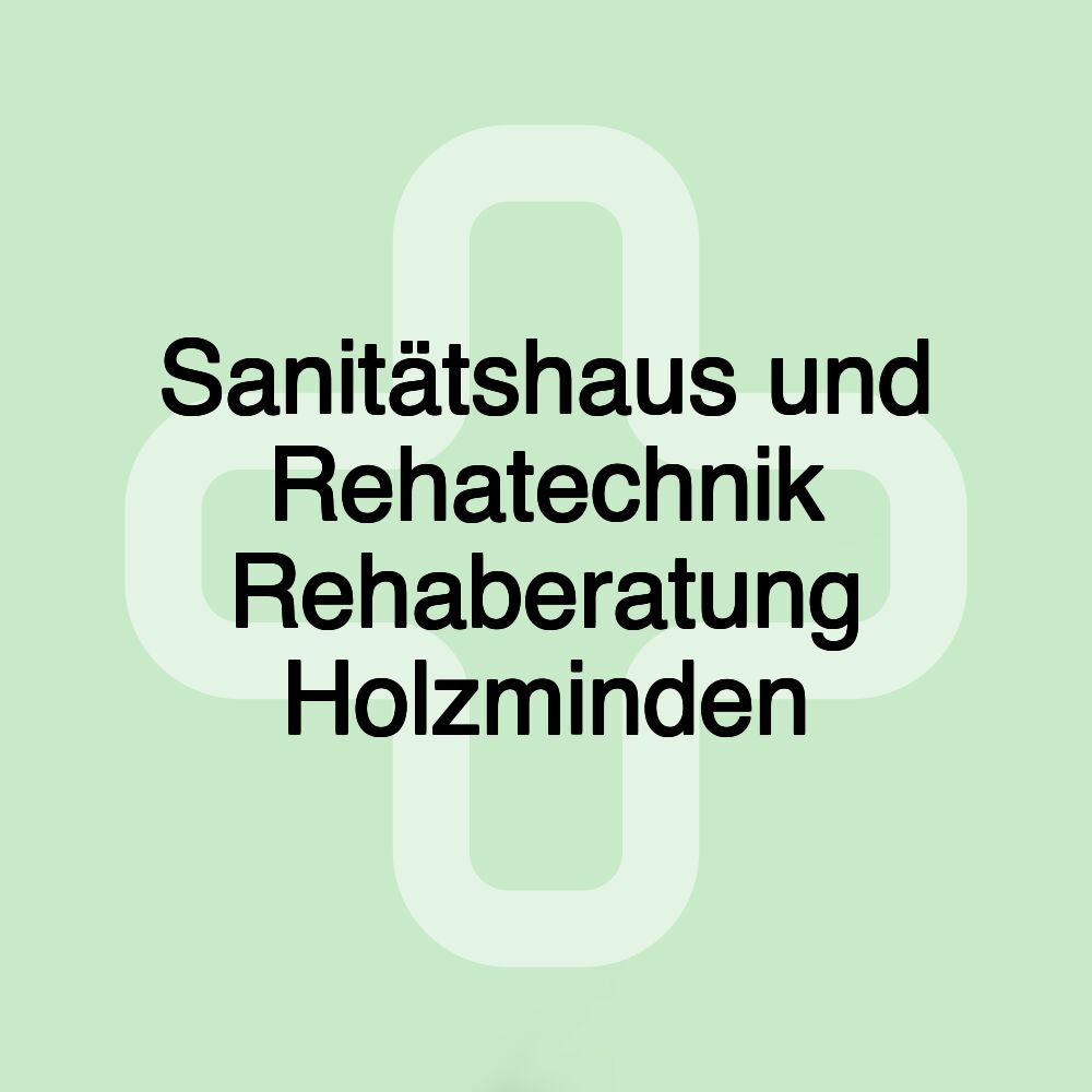 Sanitätshaus und Rehatechnik Rehaberatung Holzminden