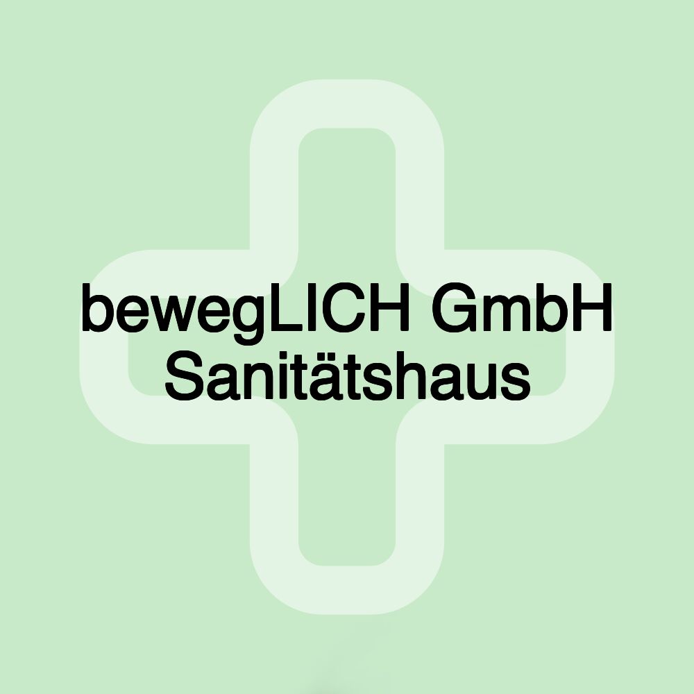 bewegLICH GmbH Sanitätshaus