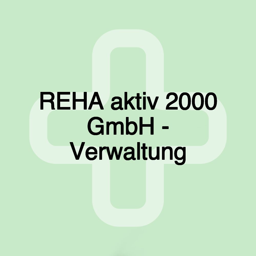 REHA aktiv 2000 GmbH - Verwaltung