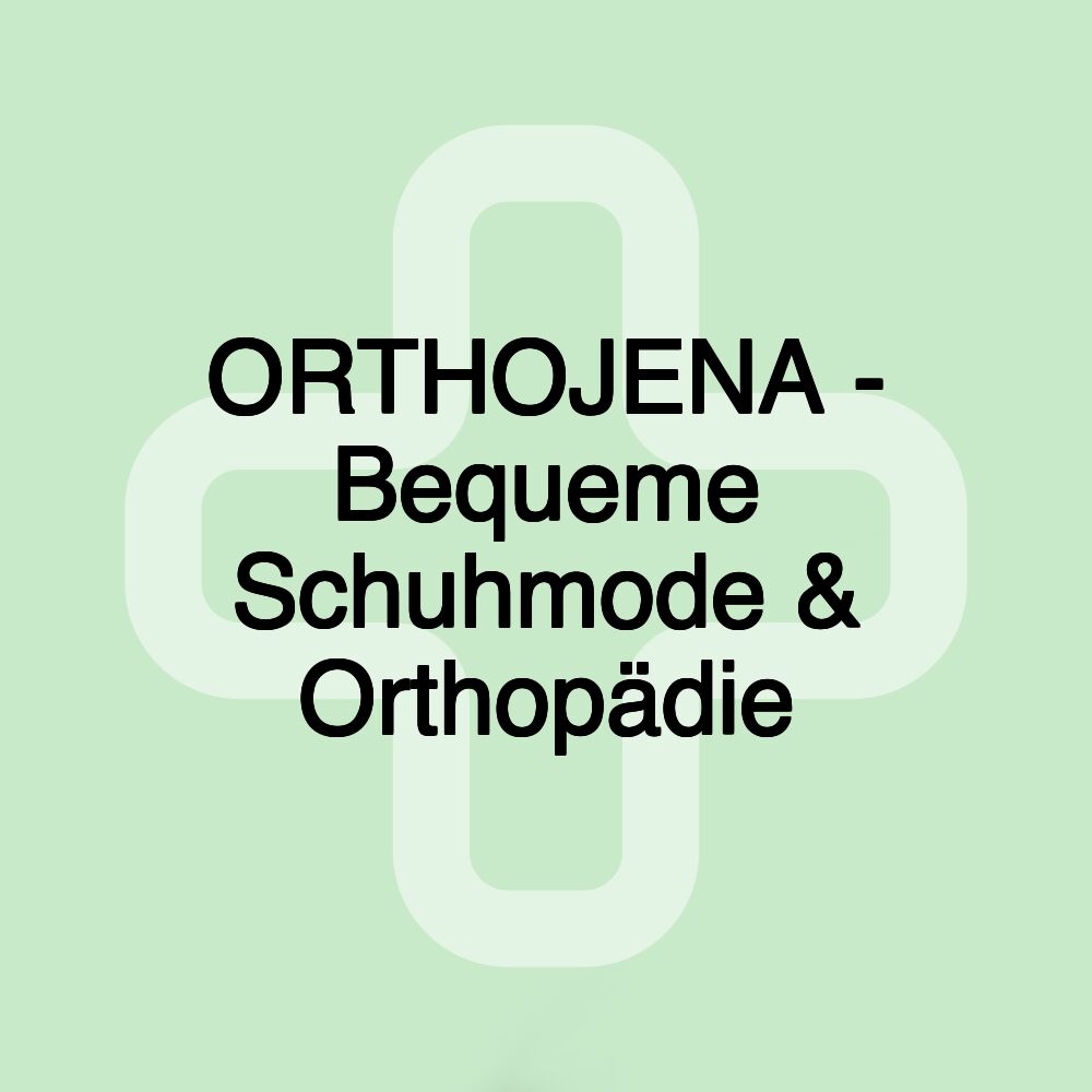 ORTHOJENA - Bequeme Schuhmode & Orthopädie