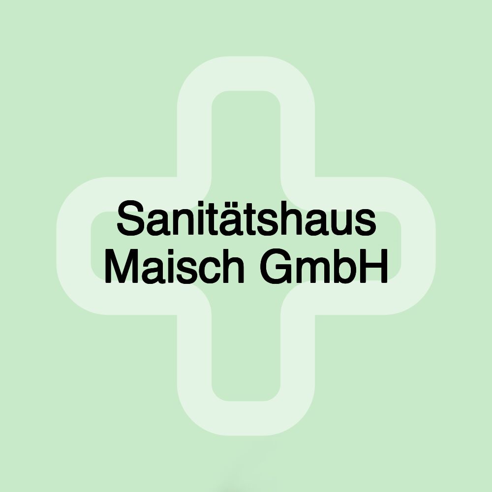 Sanitätshaus Maisch GmbH