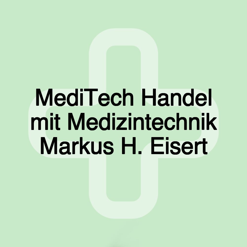 MediTech Handel mit Medizintechnik Markus H. Eisert