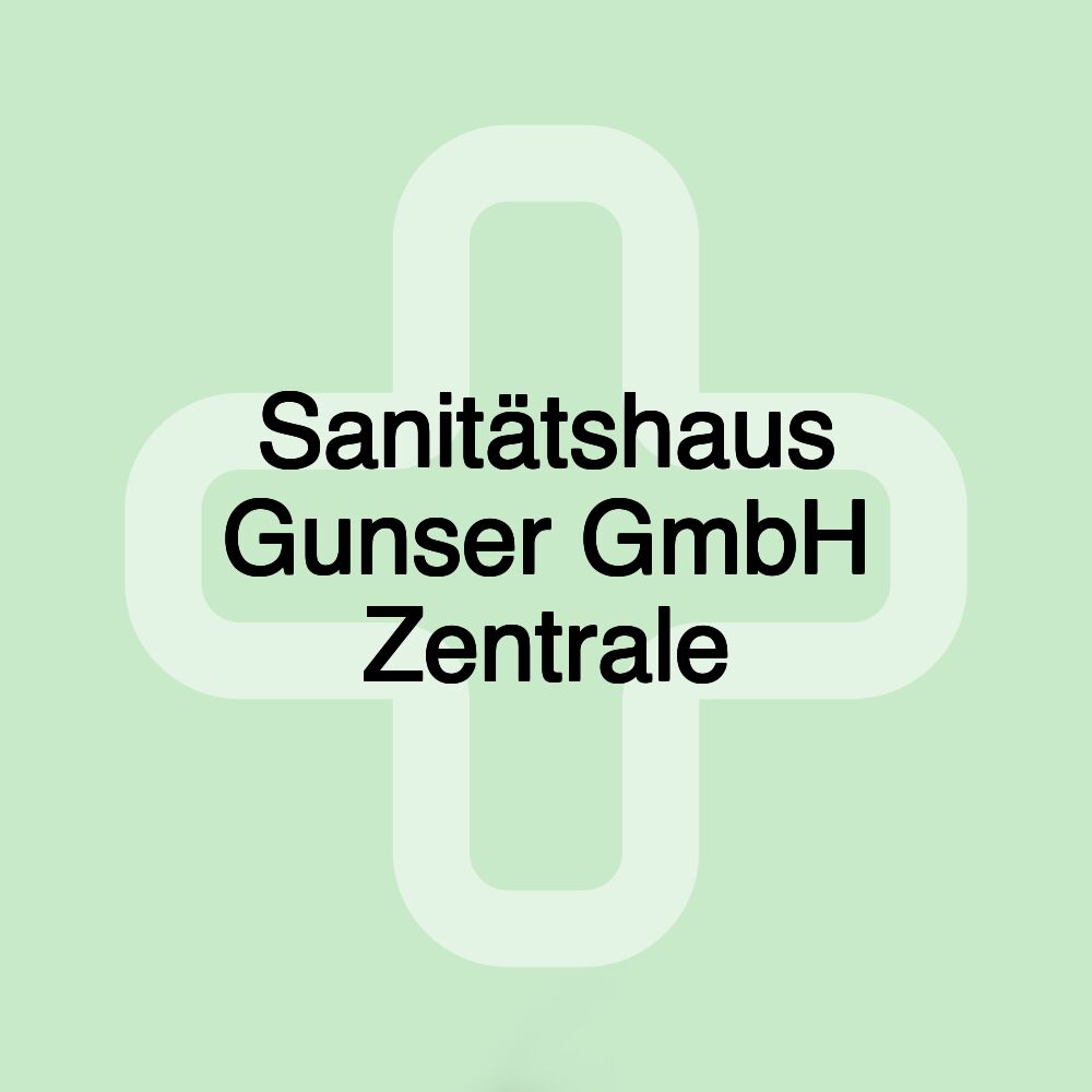 Sanitätshaus Gunser GmbH Zentrale