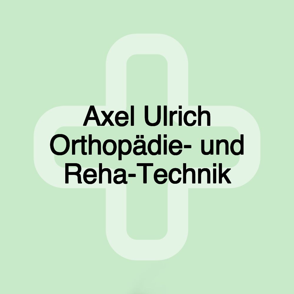 Axel Ulrich Orthopädie- und Reha-Technik