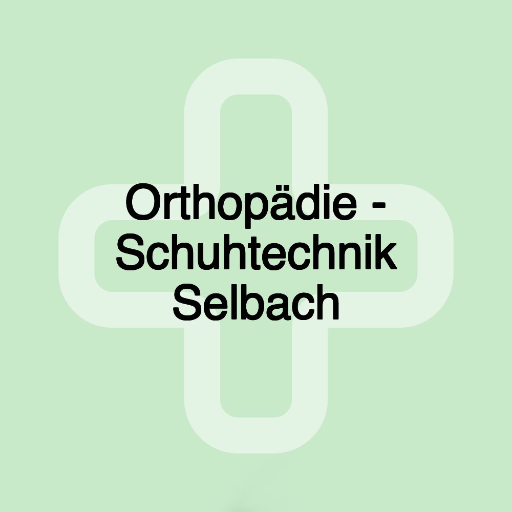 Orthopädie - Schuhtechnik Selbach