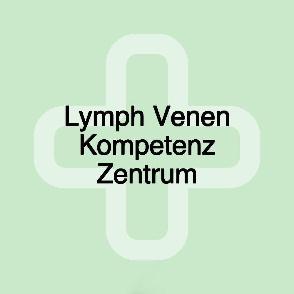 Lymph Venen Kompetenz Zentrum