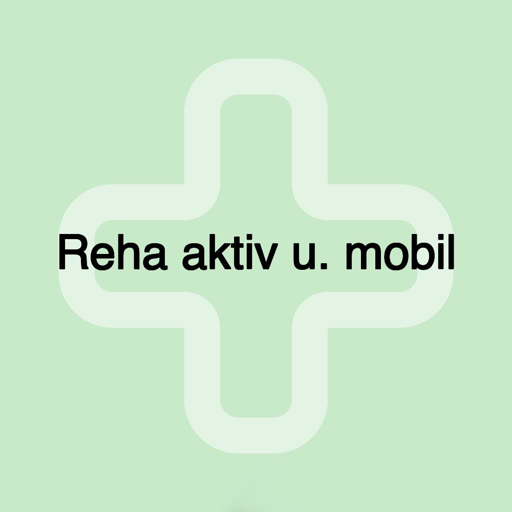 Reha aktiv u. mobil