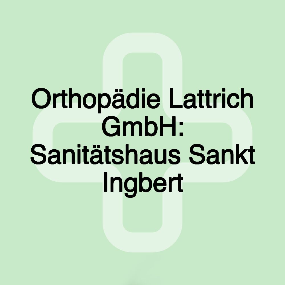 Orthopädie Lattrich GmbH: Sanitätshaus Sankt Ingbert