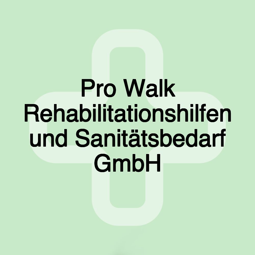 Pro Walk Rehabilitationshilfen und Sanitätsbedarf GmbH