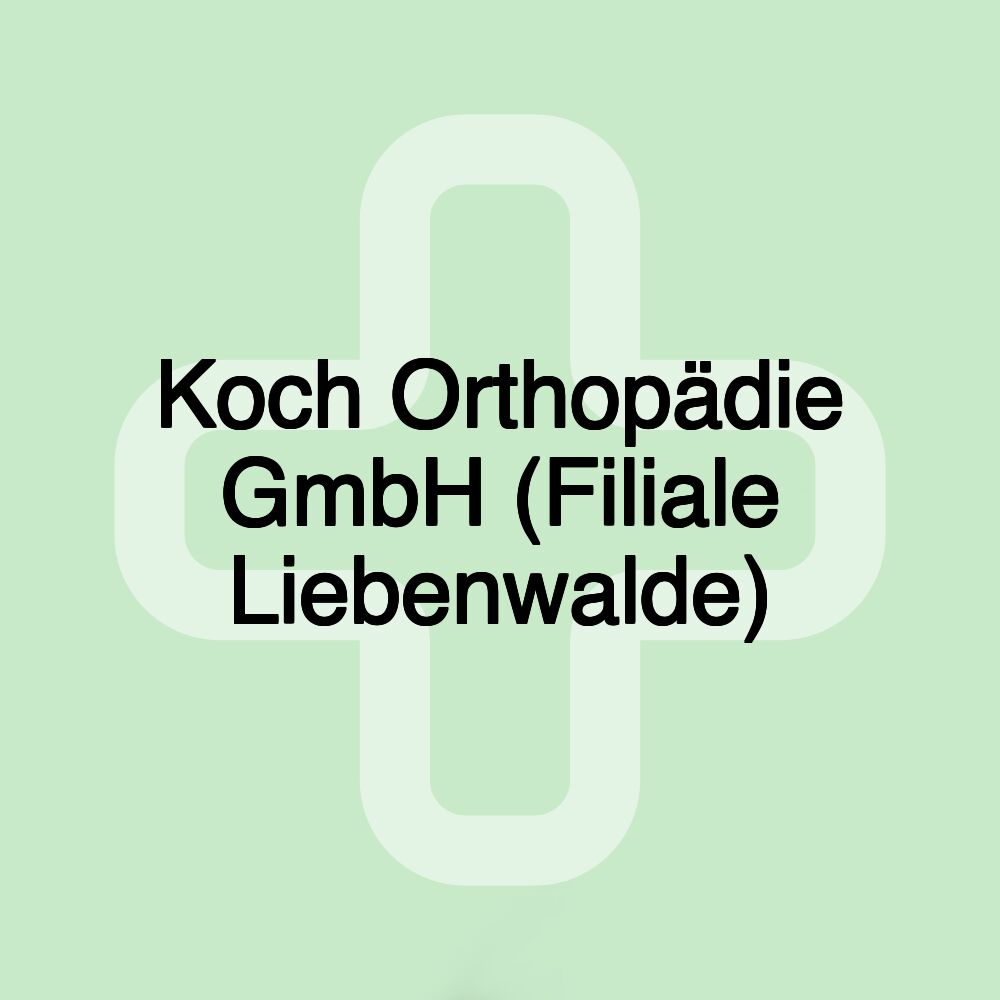 Koch Orthopädie GmbH (Filiale Liebenwalde)