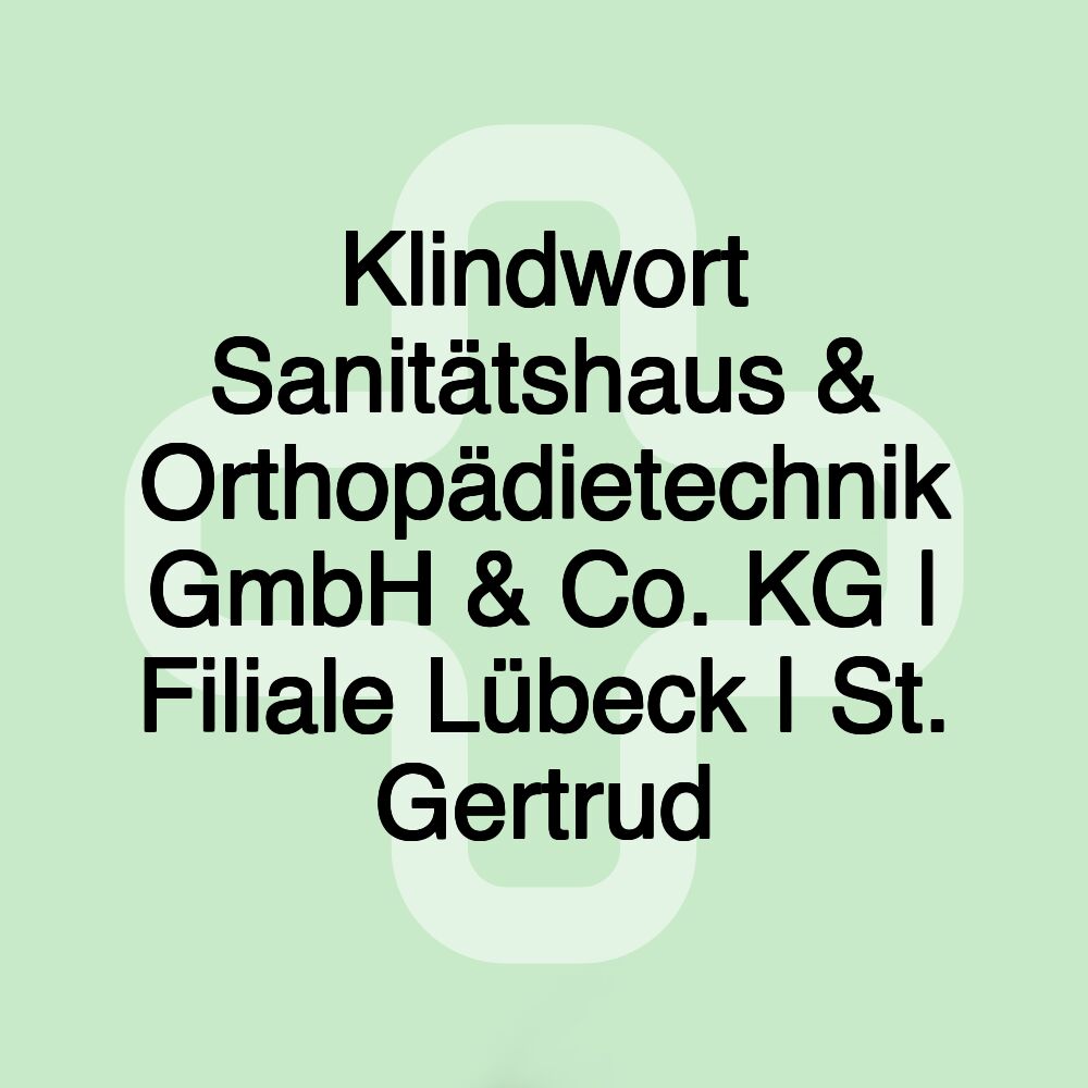 Klindwort Sanitätshaus & Orthopädietechnik GmbH & Co. KG | Filiale Lübeck | St. Gertrud