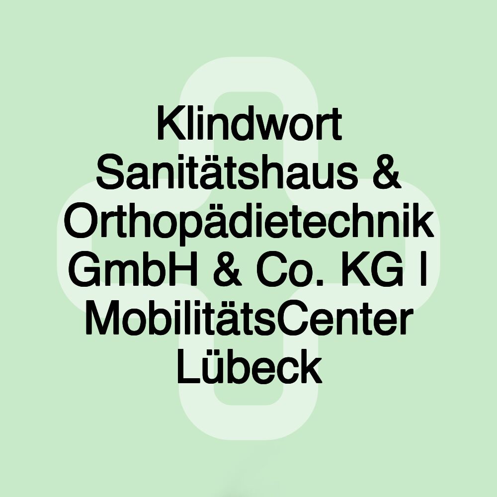 Klindwort Sanitätshaus & Orthopädietechnik GmbH & Co. KG | MobilitätsCenter Lübeck