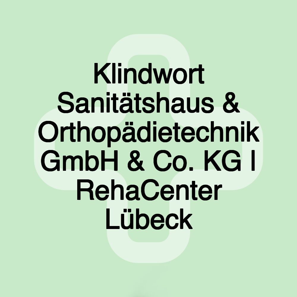 Klindwort Sanitätshaus & Orthopädietechnik GmbH & Co. KG | RehaCenter Lübeck