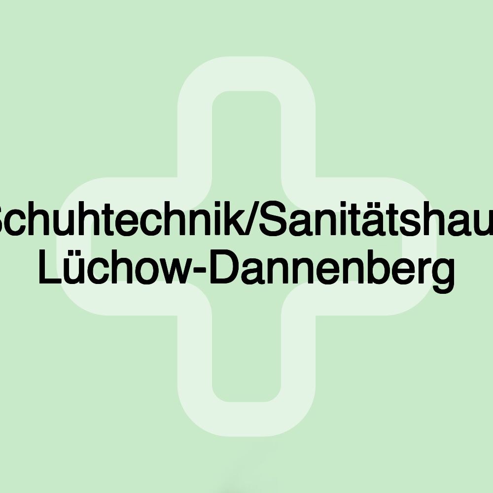 Schuhtechnik/Sanitätshaus Lüchow-Dannenberg