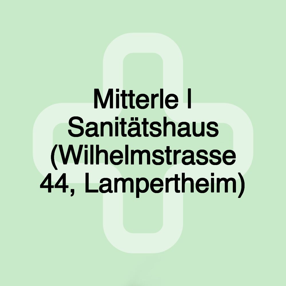 Mitterle | Sanitätshaus (Wilhelmstrasse 44, Lampertheim)