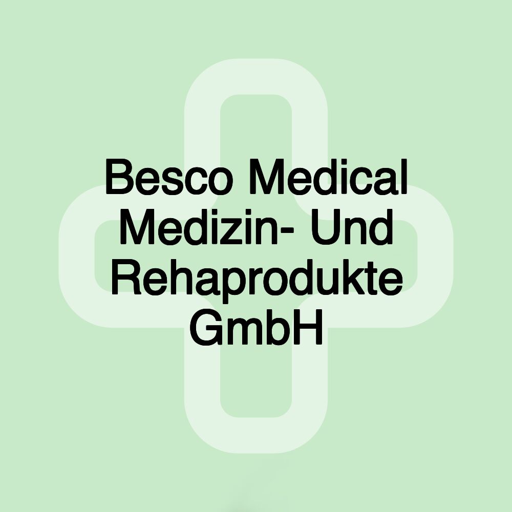 Besco Medical Medizin- Und Rehaprodukte GmbH