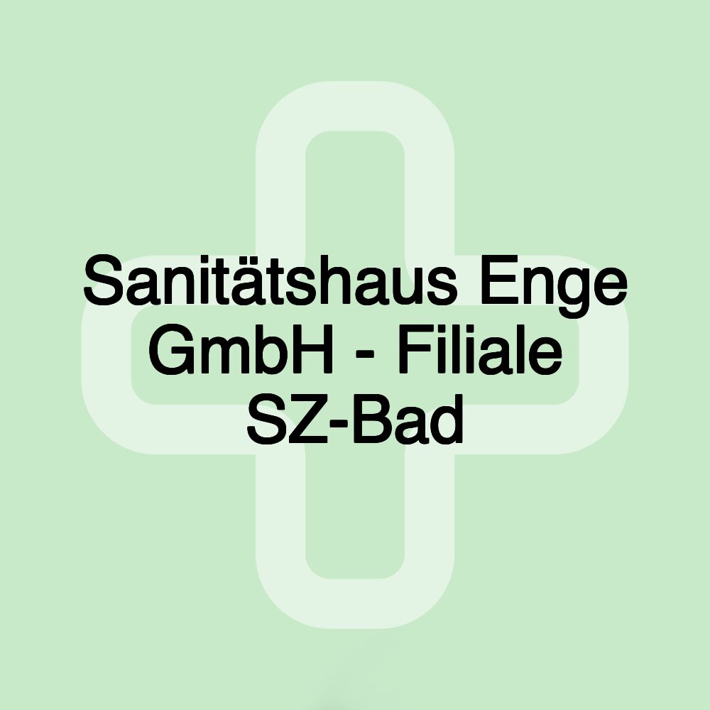 Sanitätshaus Enge GmbH - Filiale SZ-Bad