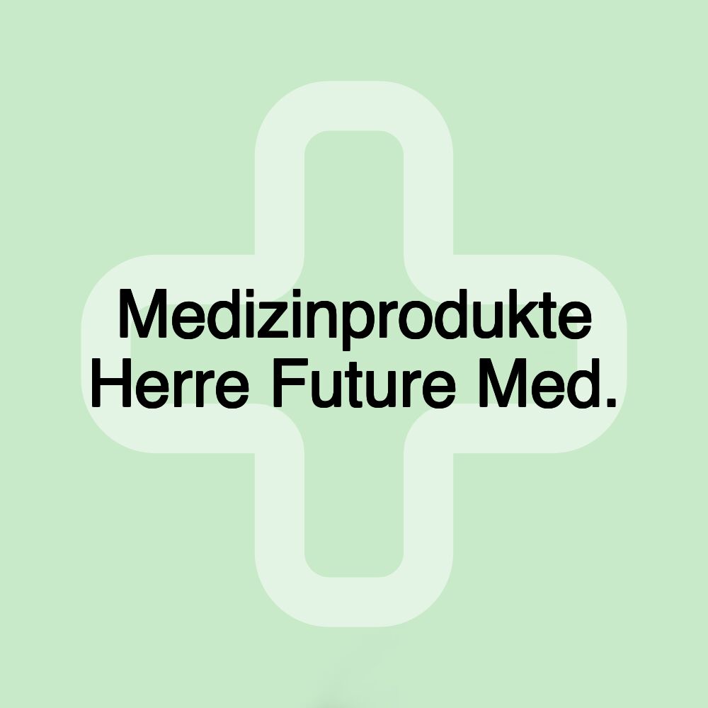 Medizinprodukte Herre Future Med.