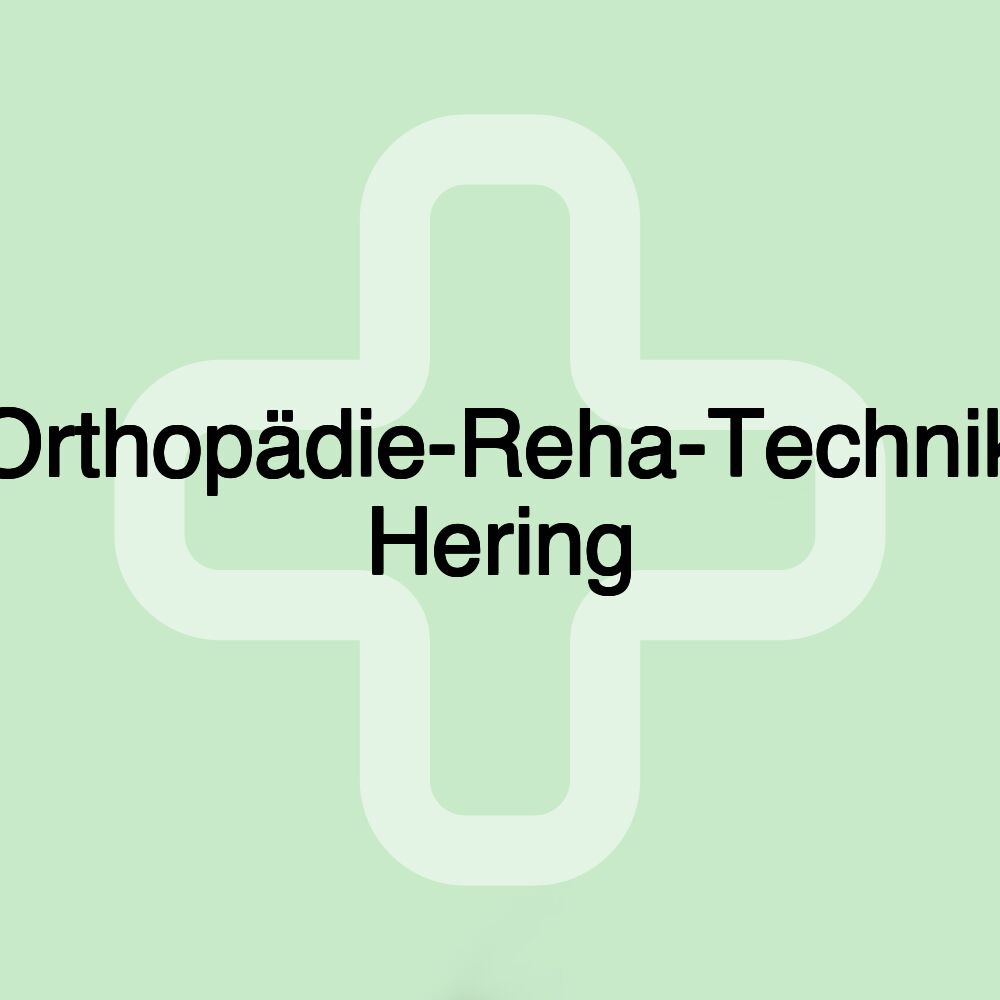 Orthopädie-Reha-Technik Hering