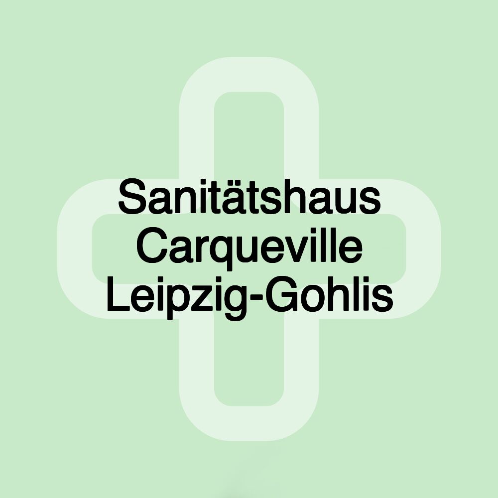 Sanitätshaus Carqueville Leipzig-Gohlis