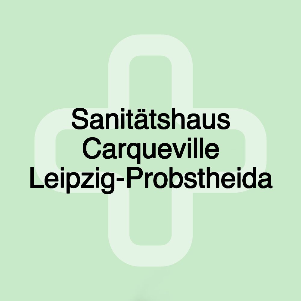 Sanitätshaus Carqueville Leipzig-Probstheida