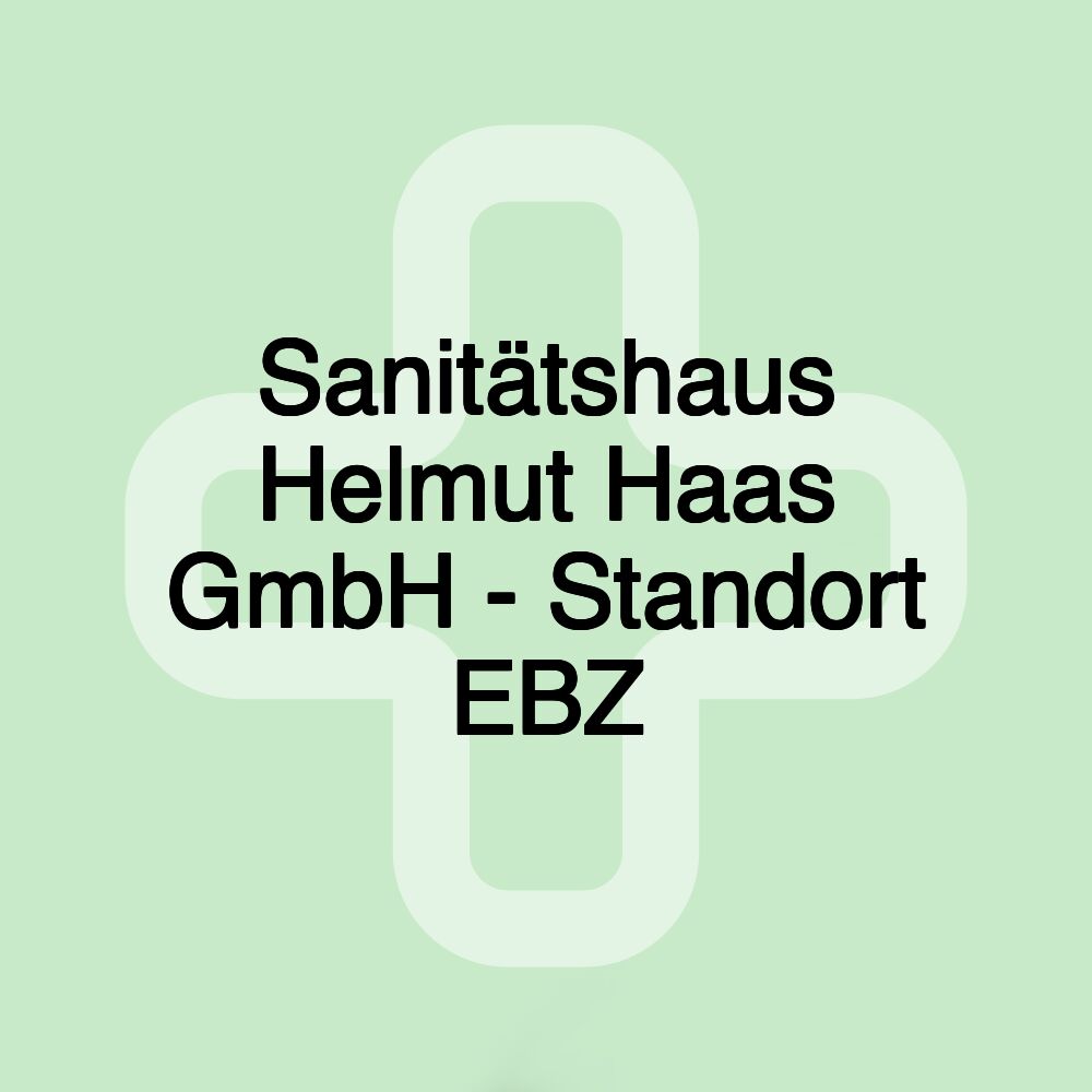 Sanitätshaus Helmut Haas GmbH - Standort EBZ