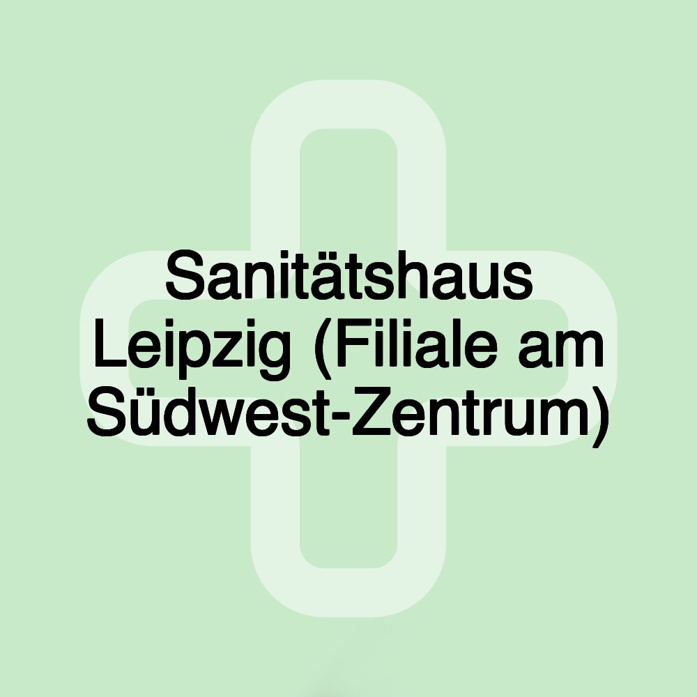 Sanitätshaus Leipzig (Filiale am Südwest-Zentrum)