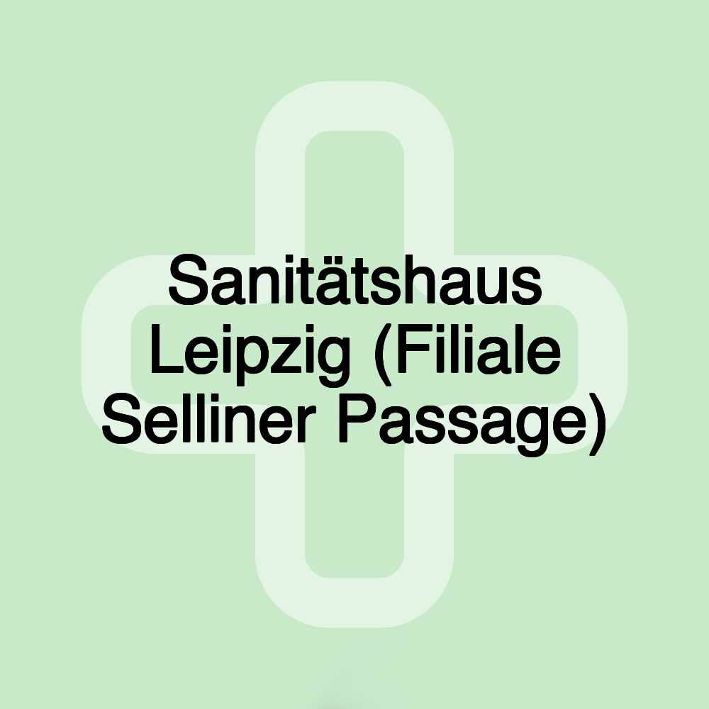 Sanitätshaus Leipzig (Filiale Selliner Passage)