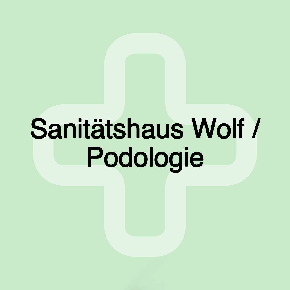 Sanitätshaus Wolf / Podologie