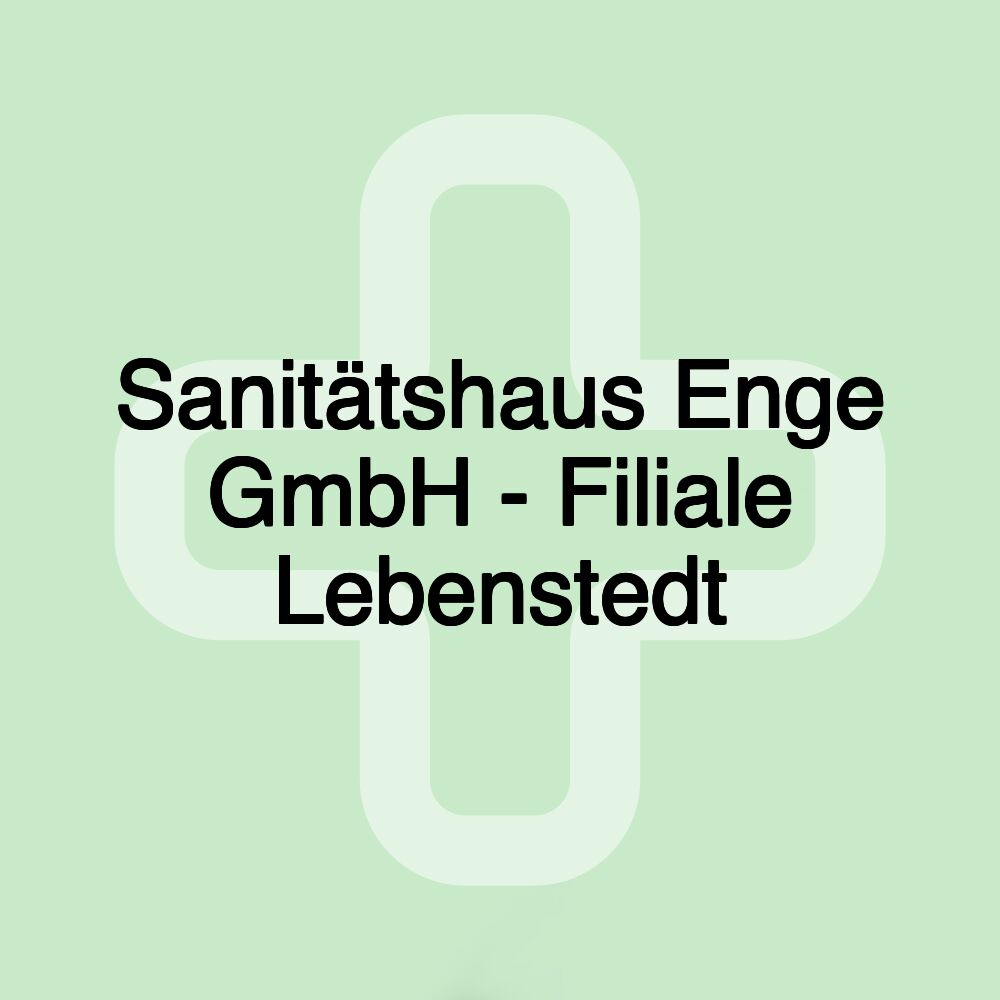 Sanitätshaus Enge GmbH - Filiale Lebenstedt