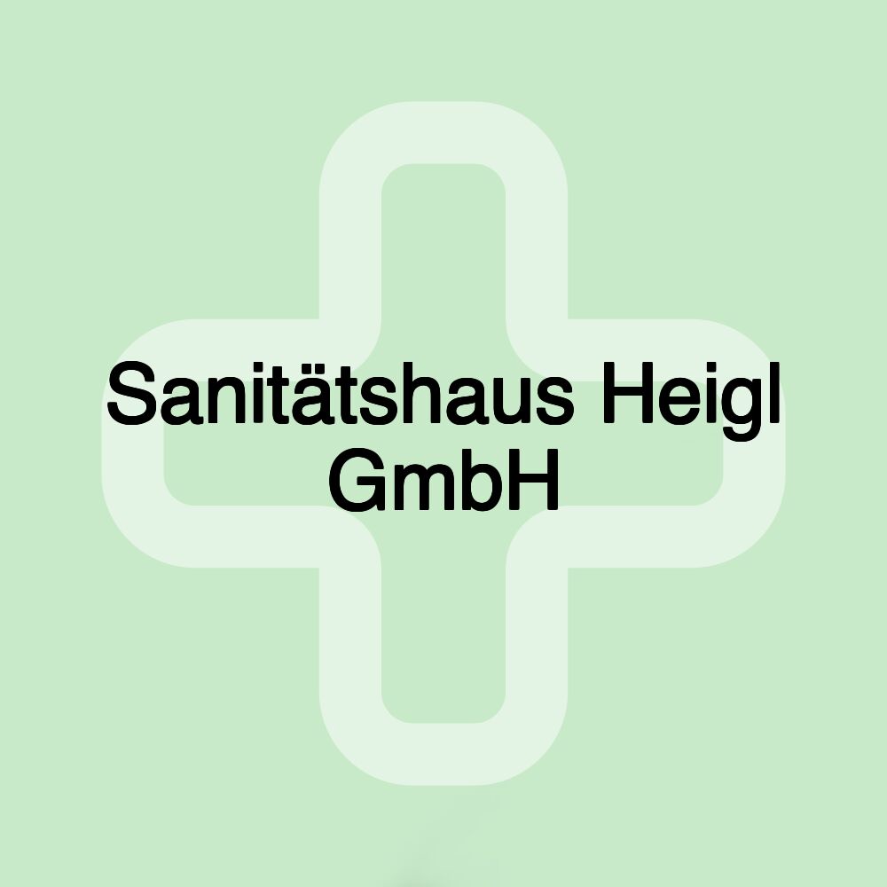 Sanitätshaus Heigl GmbH