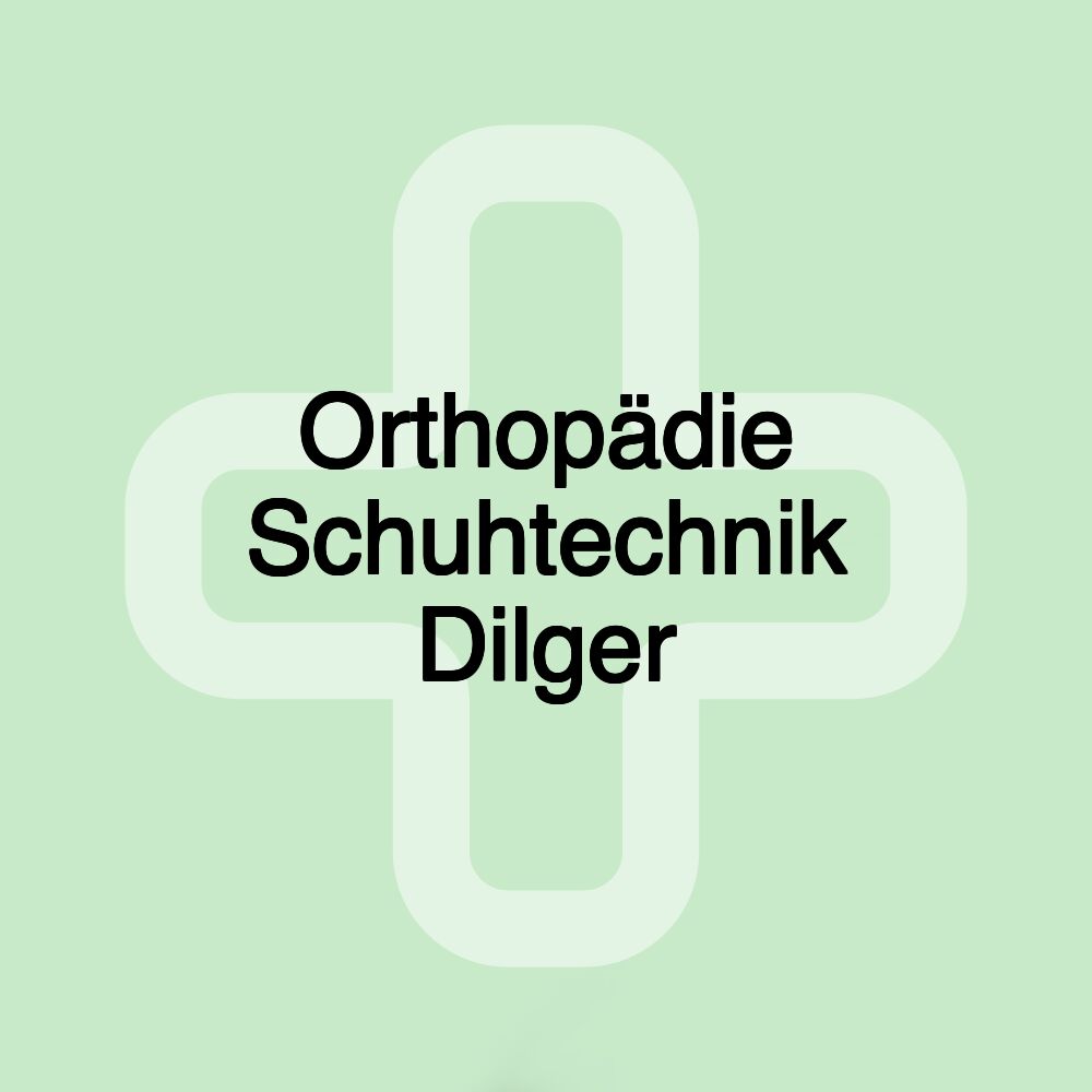 Orthopädie Schuhtechnik Dilger